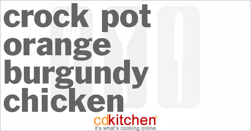 Orange Burgundy Chicken - CDKitchen.com