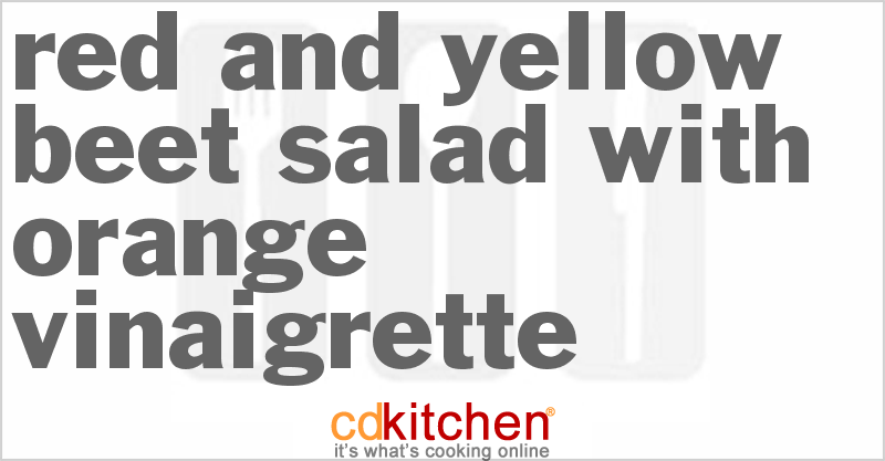 Red and Yellow Beet Salad with Orange Vinaigrette - CDKitchen.com