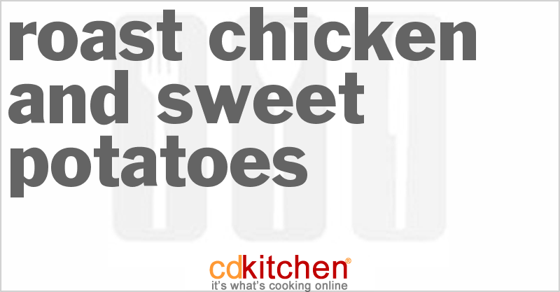 Roast Chicken and Sweet Potatoes - CDKitchen.com