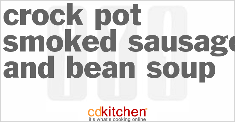 Crock Pot Smoked Sausage And Bean Soup Recipe | CDKitchen.com