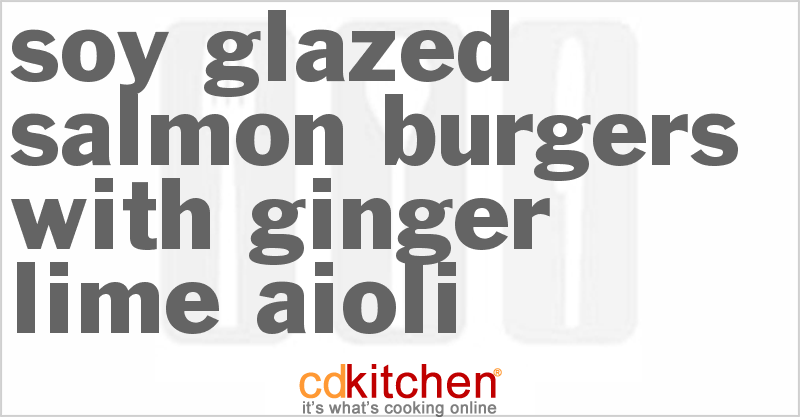 Soy-Glazed Salmon Burgers with Ginger-Lime Aioli - CDKitchen.com