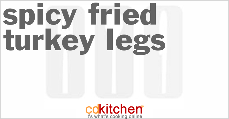 Spicy Fried Turkey Legs Recipe | CDKitchen.com