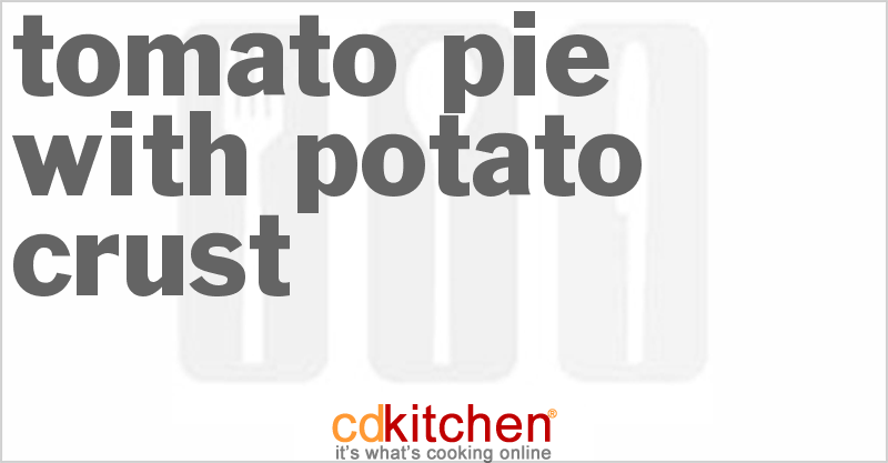 Tomato Pie with Potato Crust - CDKitchen.com