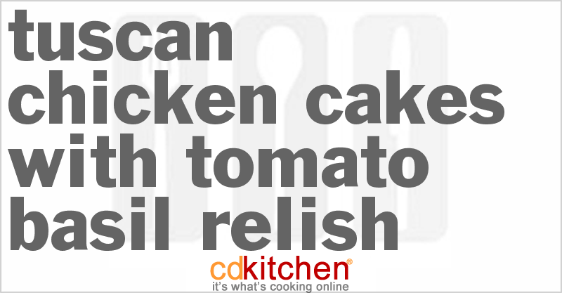 Tuscan Chicken Cakes With Tomato Basil Relish - CDKitchen.com