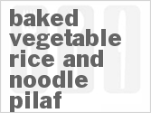 Baked Vegetable Rice and Noodle Pilaf