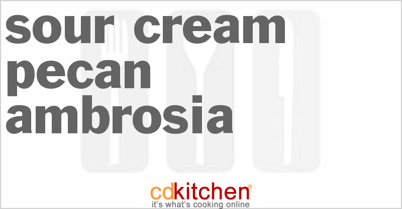 Sour Cream Pecan Ambrosia - CDKitchen.com