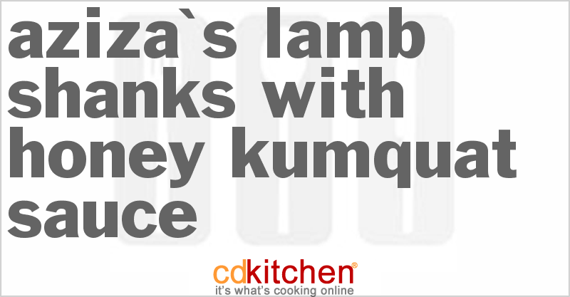 Aziza's Lamb Shanks with Honey-Kumquat Sauce - CDKitchen.com