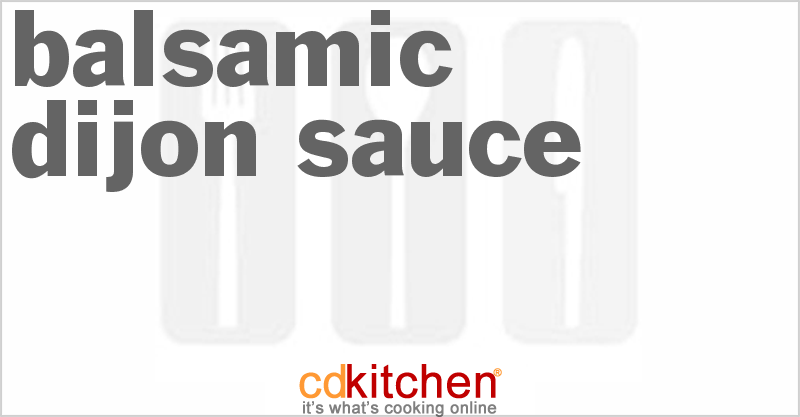 Balsamic Dijon Sauce - CDKitchen.com