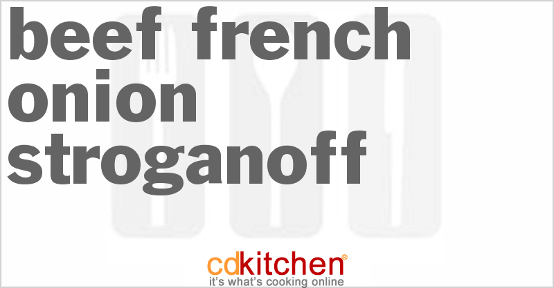 Beef French Onion Stroganoff - CDKitchen.com