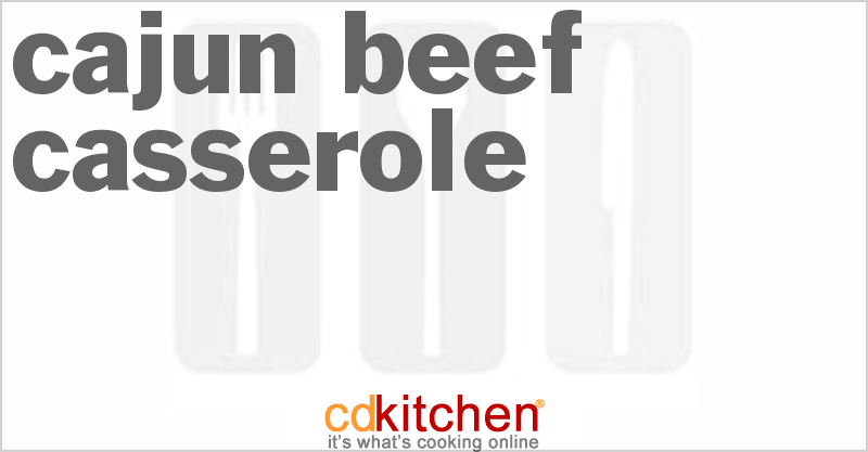 Cajun Beef Casserole - CDKitchen.com