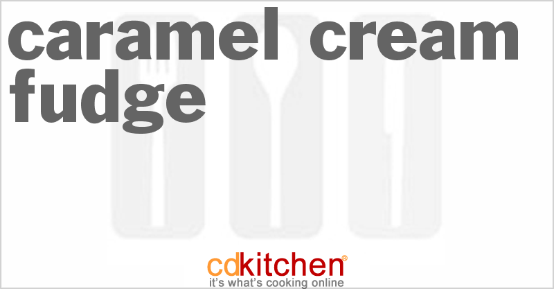 Caramel Cream Fudge - CDKitchen.com