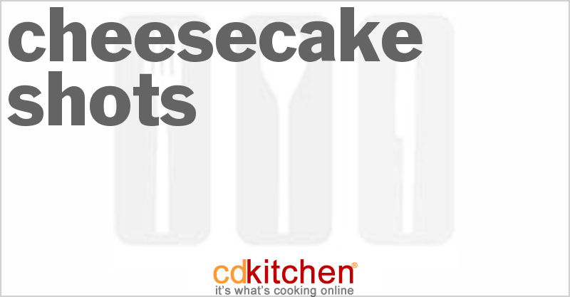 Cheesecake Shots - CDKitchen.com