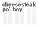 recipe for cheesesteak po' boy