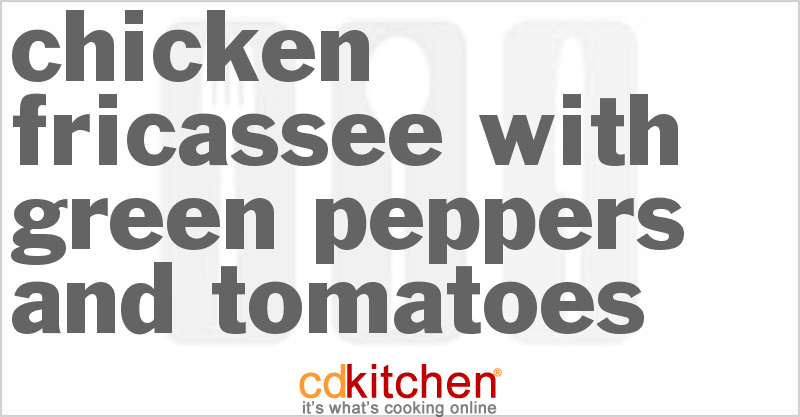 Chicken Fricassee with Green Peppers and Tomatoes - CDKitchen.com