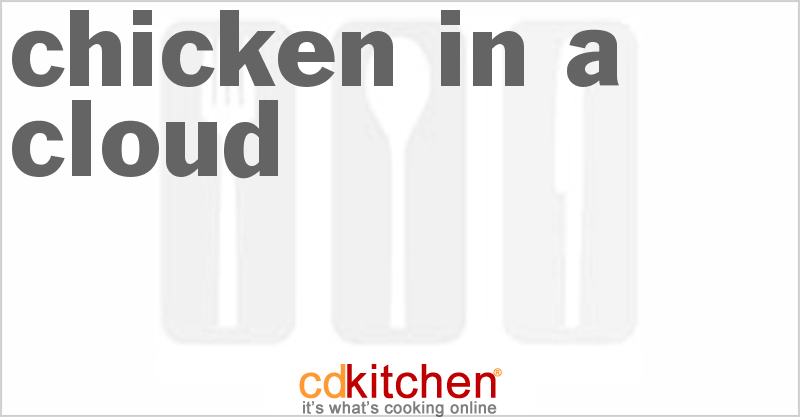 Chicken In A Cloud - CDKitchen.com