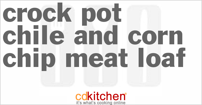 Chile And Corn Chip Meat Loaf - CDKitchen.com
