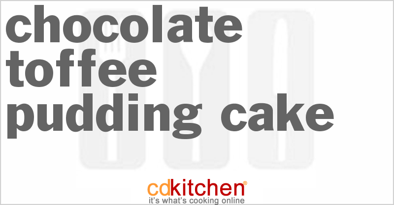 Chocolate-Toffee Pudding Cake - CDKitchen.com