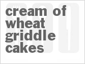 recipe for cream of wheat griddle cakes