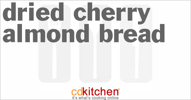 Dried Cherry-Almond Bread - CDKitchen.com