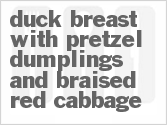 recipe for duck breast with pretzel dumplings and braised red cabbage
