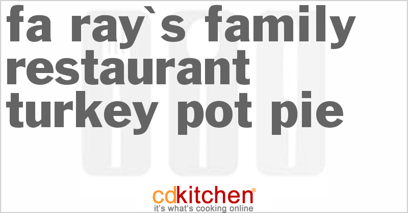 Fa-Ray's Family Restaurant Turkey Pot Pie - CDKitchen.com