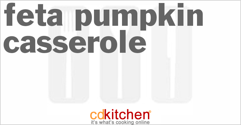 Feta-Pumpkin Casserole - CDKitchen.com