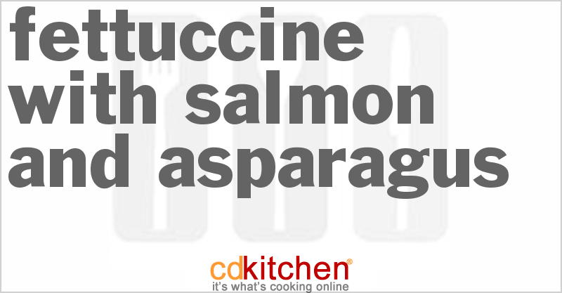 Fettuccine With Salmon And Asparagus - CDKitchen.com