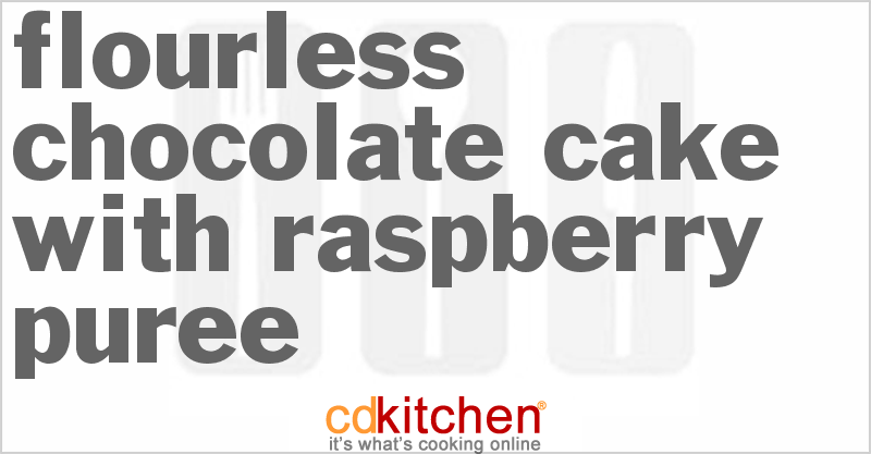 Flourless Chocolate Cake With Raspberry Puree - CDKitchen.com