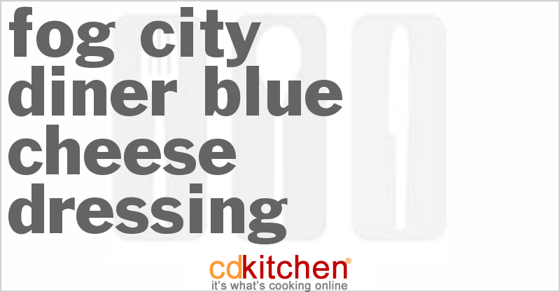 fog-city-diner-blue-cheese-dressing-recipe-cdkitchen