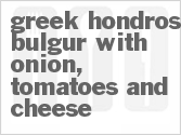 recipe for greek hondros - bulgur with onion, tomatoes and cheese
