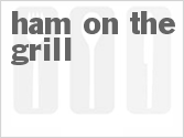 recipe for ham on the grill