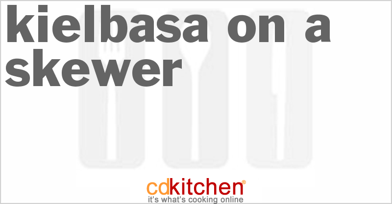 Kielbasa on a Skewer - CDKitchen.com