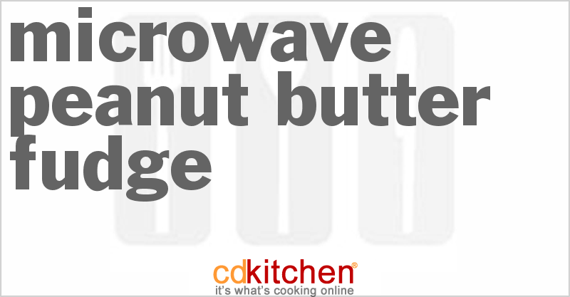Microwave Peanut Butter Fudge - CDKitchen.com
