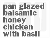 recipe for pan glazed balsamic honey chicken with basil