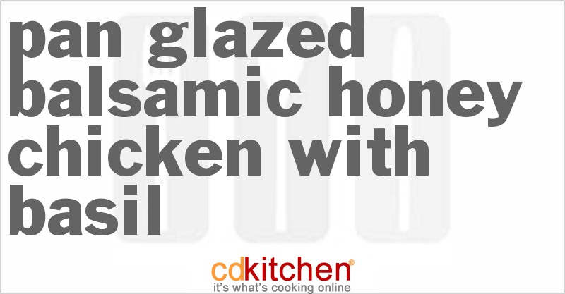Pan Glazed Balsamic Honey Chicken With Basil - CDKitchen.com