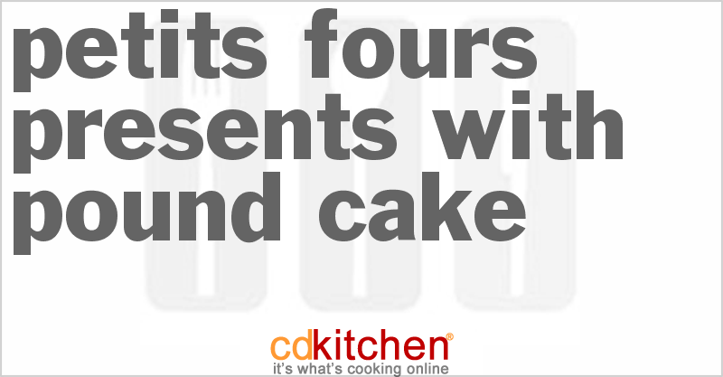 Petits Fours Presents With Pound Cake - CDKitchen.com