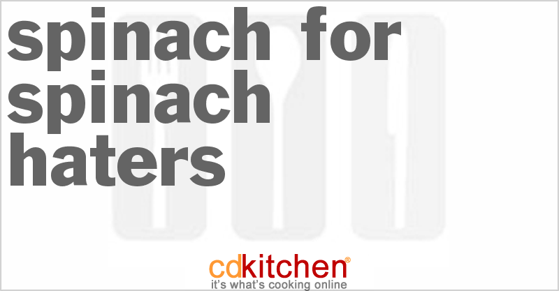 Spinach For Spinach-Haters - CDKitchen.com