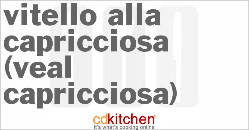 Vitello Alla Capricciosa (Veal Capricciosa) - CDKitchen.com