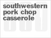 Southwestern Pork Chop Casserole