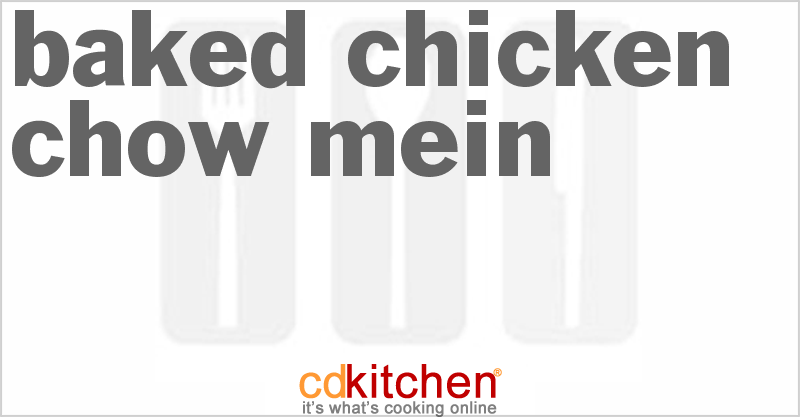 Baked Chicken Chow Mein - CDKitchen.com
