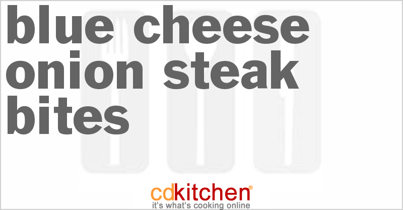 Blue Cheese-Onion Steak Bites - CDKitchen.com