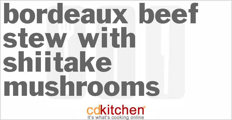 Bordeaux Beef Stew With Shiitake Mushrooms - CDKitchen.com