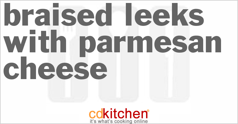 Braised Leeks With Parmesan Cheese - CDKitchen.com