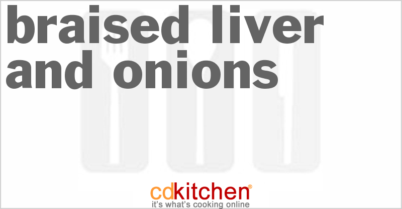 Braised Liver And Onions - CDKitchen.com