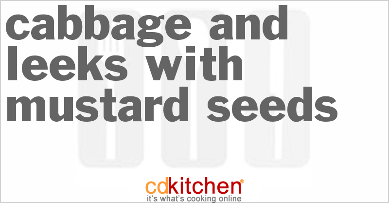 Cabbage and Leeks with Mustard Seeds - CDKitchen.com