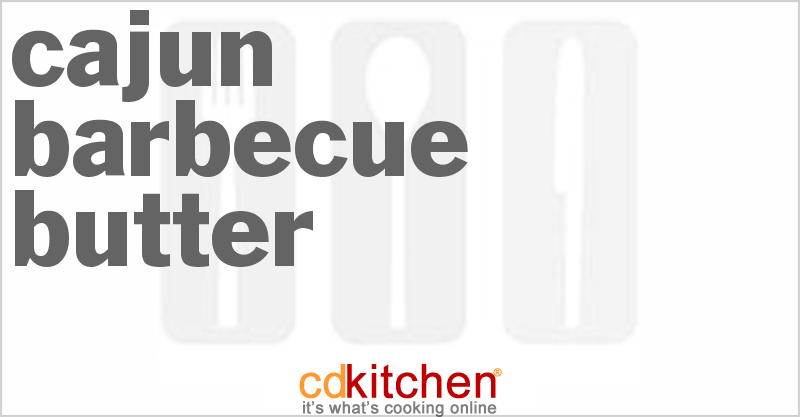 Cajun Barbecue Butter - CDKitchen.com