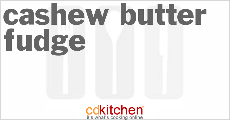 Cashew Butter Fudge - CDKitchen.com