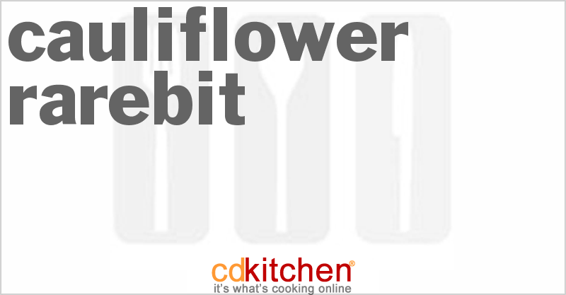 Cauliflower Rarebit - CDKitchen.com