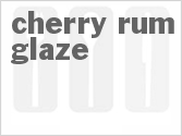 recipe for cherry-rum glaze