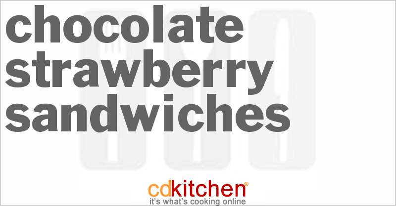 Chocolate Strawberry Sandwiches - CDKitchen.com